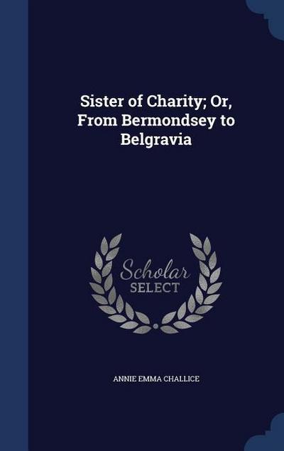 Sister of Charity; Or, From Bermondsey to Belgravia