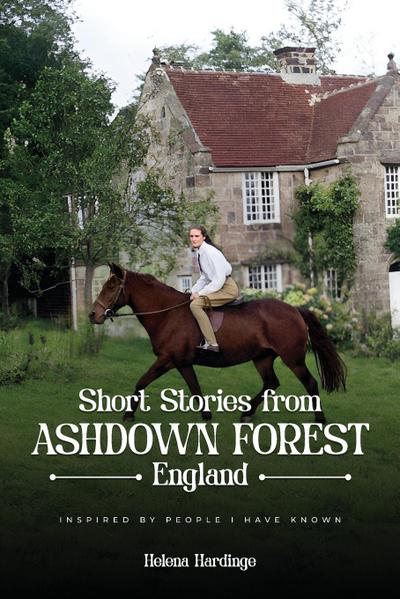 Short Stories From Ashdown Forest Inspired by people I have known