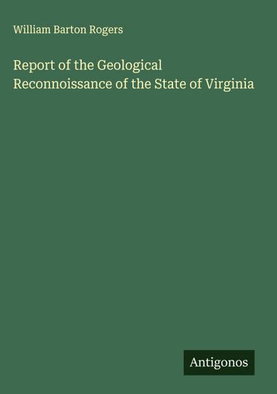 Report of the Geological Reconnoissance of the State of Virginia