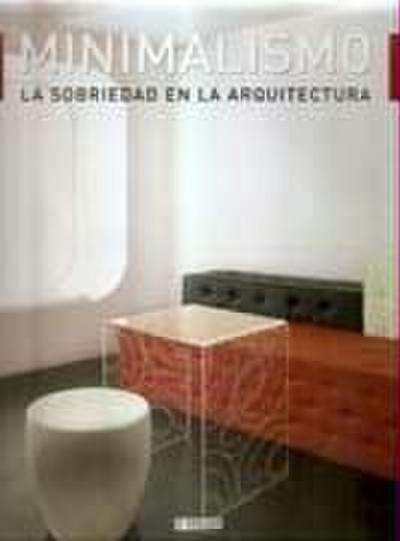 Sánchez Vidiella, À: Minimalismo : sobriedad en la arquitect