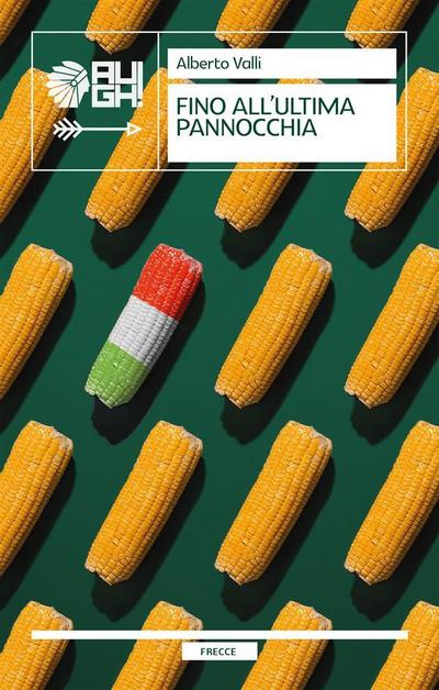 Fino all’ultima pannocchia