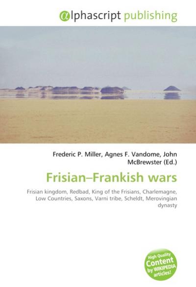 Frisian-Frankish wars - Frederic P. Miller
