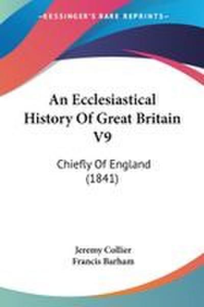An Ecclesiastical History Of Great Britain V9