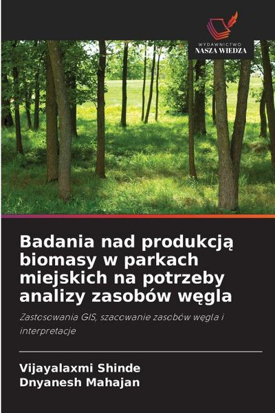 Badania nad produkcj¿ biomasy w parkach miejskich na potrzeby analizy zasobów w¿gla