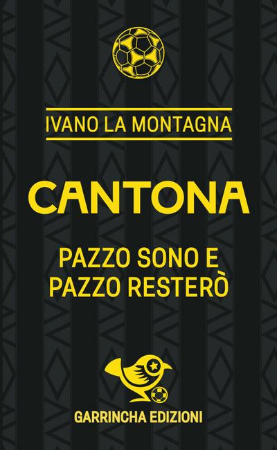 Cantona. Pazzo sono e pazzo resterò