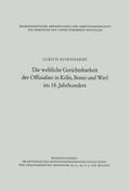 Die weltliche Gerichtsbarkeit der Offizialate in Köln, Bonn und Werl im 18.Jahrhundert