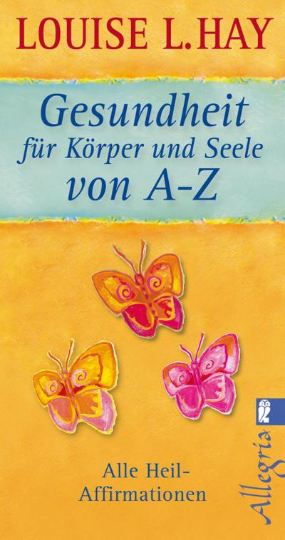 Gesundheit für Körper und Seele von A-Z: Alle Heil-Affirmationen (0)