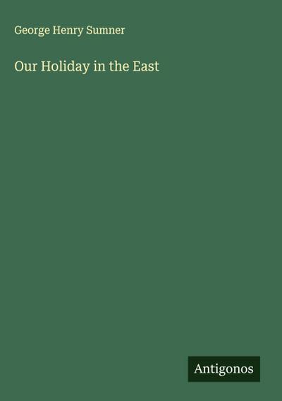 Our Holiday in the East