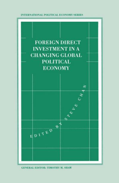 Foreign Direct Investment in a Changing Global Political Economy