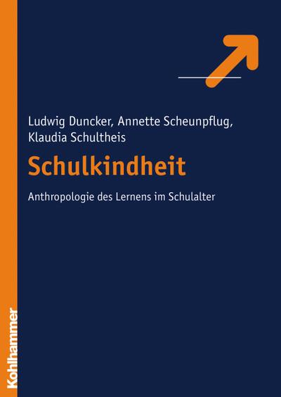 Schulkindheit - Zur Anthropologie des Lernens im Schulalter (Pädagogik der Lebensalter, Band 3)