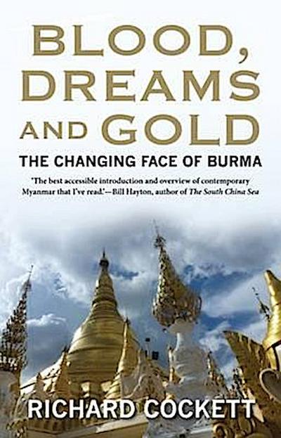 Blood, Dreams and Gold - The Changing Face of Burma; .