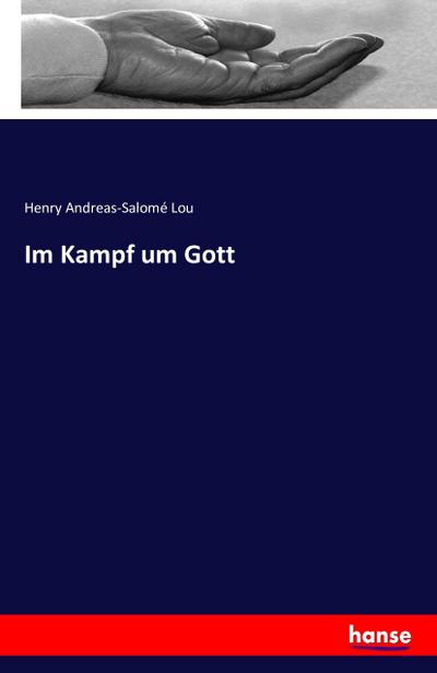 Im Kampf um Gott - Henry Andreas-Salomé Lou