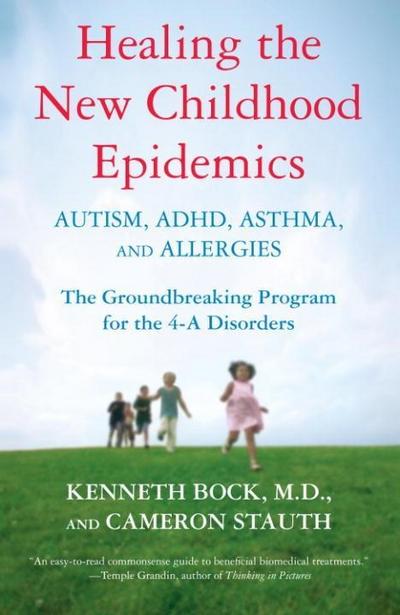 Healing the New Childhood Epidemics: Autism, ADHD, Asthma, and Allergies