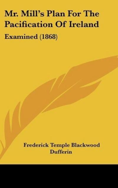 Mr. Mill’s Plan For The Pacification Of Ireland