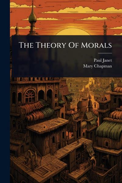 The Theory Of Morals