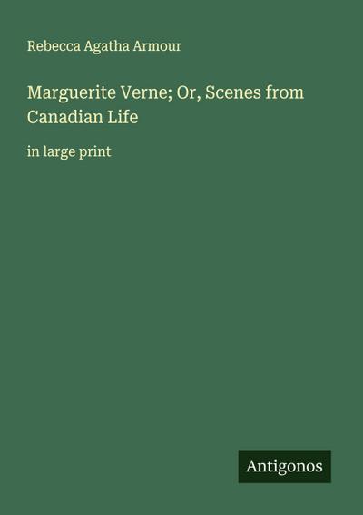 Marguerite Verne; Or, Scenes from Canadian Life