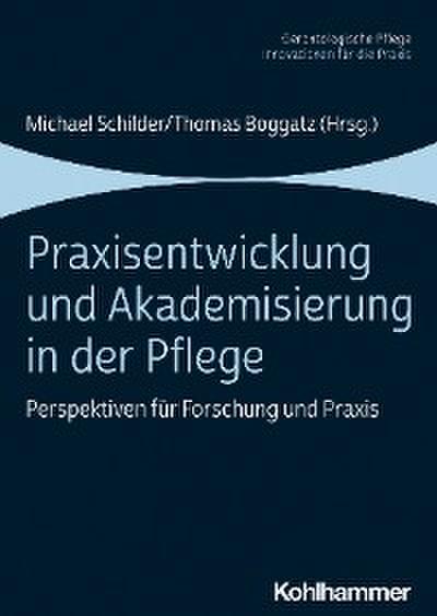 Praxisentwicklung und Akademisierung in der Pflege