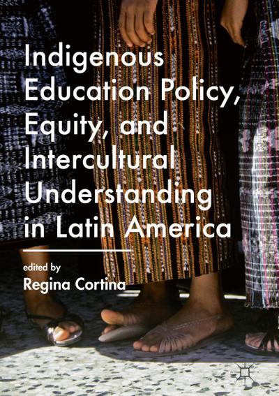 Indigenous Education Policy, Equity, and Intercultural Understanding in Latin America