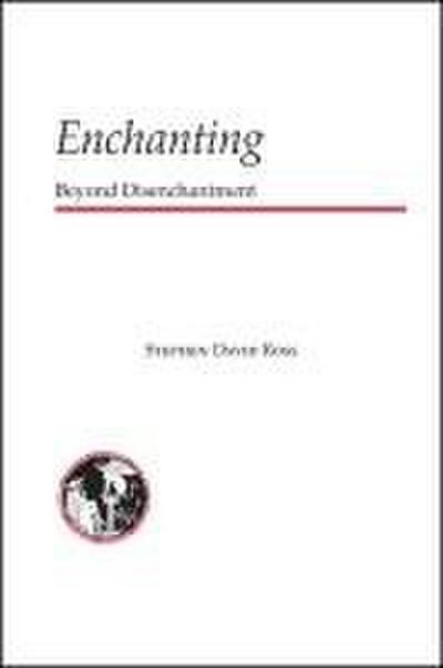Enchanting: Beyond Disenchantment