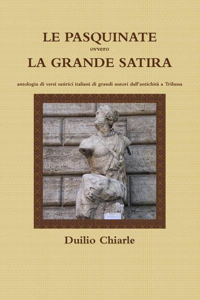 LE PASQUINATE ovvero LA GRANDE SATIRA  -  antologia di versi satirici italiani di grandi autori dall’antichità a Trilussa