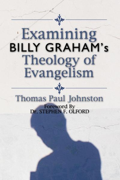 Examining Billy Graham’s Theology of Evangelism