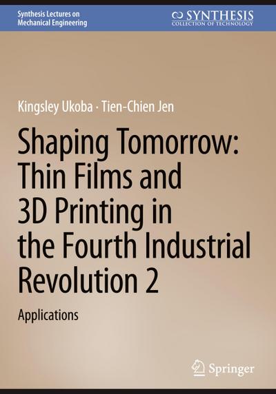 Shaping Tomorrow: Thin Films and 3D Printing in the Fourth Industrial Revolution 2