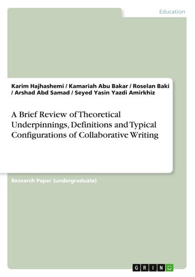 A Brief Review of Theoretical Underpinnings, Definitions and Typical Configurations of Collaborative Writing