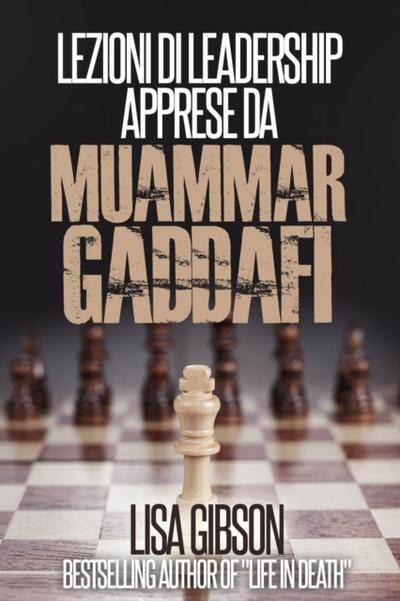 Lezioni Di Leadership Apprese Da Muhammar Gheddafi