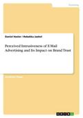 Perceived Intrusiveness of E-Mail Advertising and Its Impact on Brand Trust