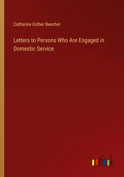 Letters to Persons Who Are Engaged in Domestic Service