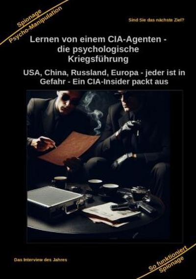 Lernen von einem CIA-Agenten - die psychologische Kriegsführung