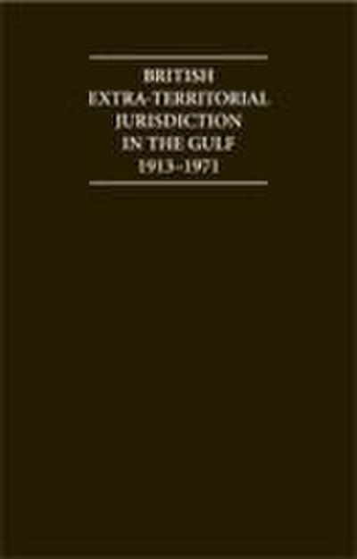 British Extra Territorial Jurisdiction in the Gulf 1913-1971