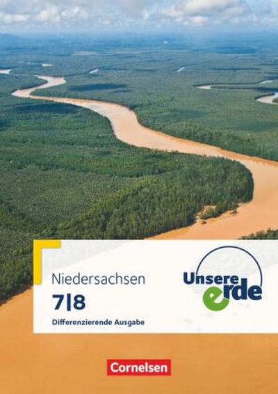Unsere Erde - Differenzierende Ausgabe Niedersachsen - Ausgabe ab 2013 - 7./8. Schuljahr