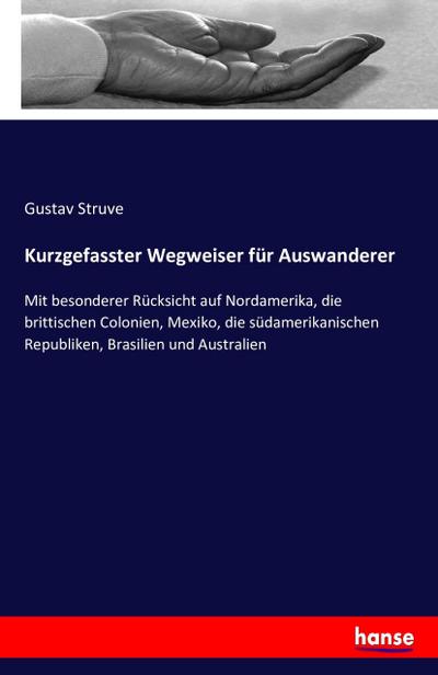 Kurzgefasster Wegweiser für Auswanderer - Gustav Struve