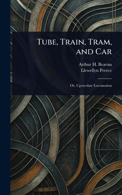 Tube, Train, Tram, and Car