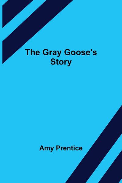 The Gray Goose’s Story