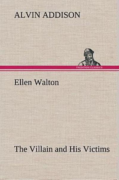 Ellen Walton The Villain and His Victims