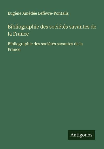 Bibliographie des sociétés savantes de la France