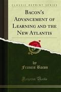 Bacon’s Advancement of Learning and the New Atlantis