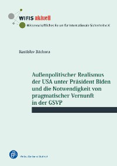 Außenpolitischer Realismus der USA unter Präsident Biden und die Notwendigkeit von pragmatischer Vernunft in der GSVP