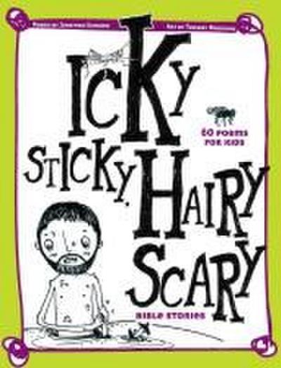 Icky Sticky, Hairy Scary Bible Stories