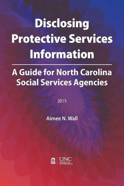 Wall, A:  Disclosing Protective Services Information