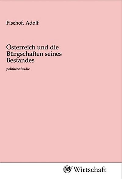 Österreich und die Bürgschaften seines Bestandes
