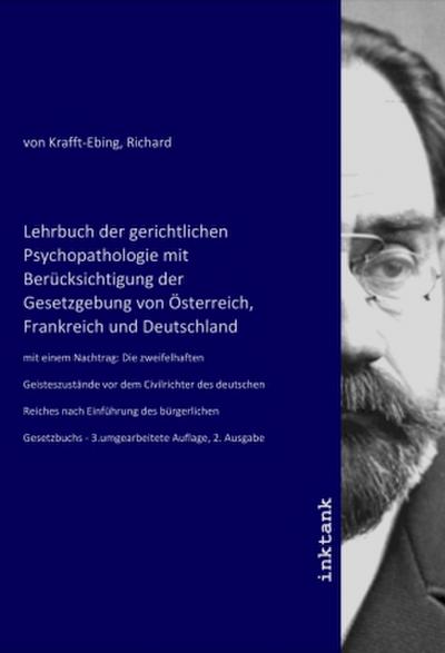 Lehrbuch der gerichtlichen Psychopathologie mit Berücksichtigung der Gesetzgebung von Österreich, Frankreich und Deutschland