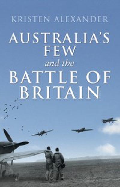 Australia’s Few and the Battle of Britain