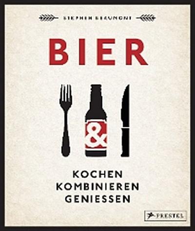 BIER: Kochen, kombinieren, genießen