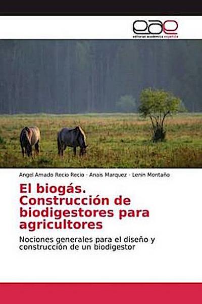El biogás. Construcción de biodigestores para agricultores