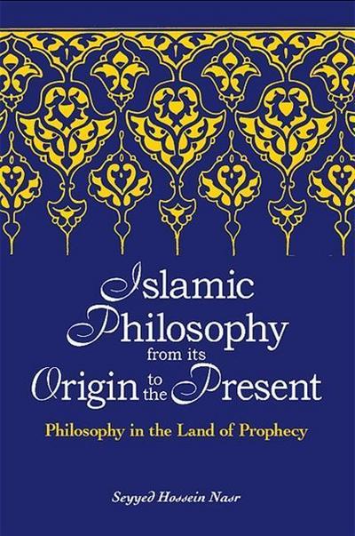 Islamic Philosophy from Its Origin to the Present