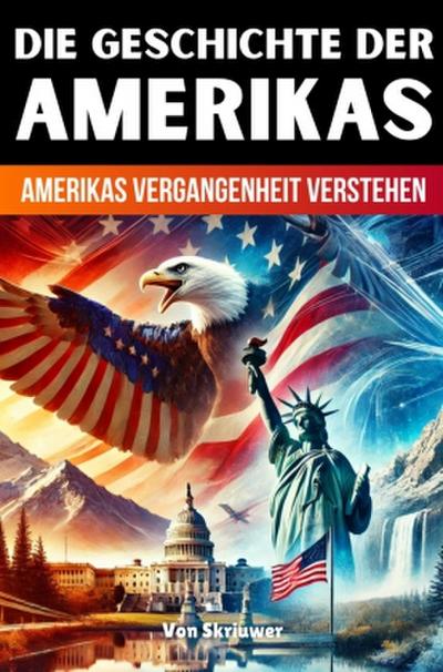 Die Geschichte der USA | Amerikas Vergangenheit verstehen