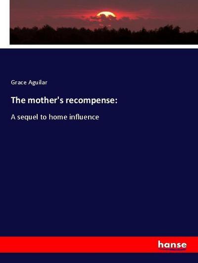 The mother’s recompense: